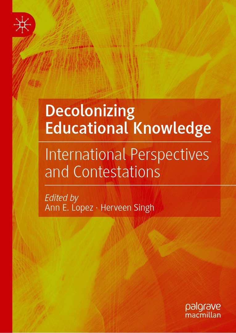 Ann E. Lopez, Herveen Singh - Decolonizing Educational Knowledge, Inbunden