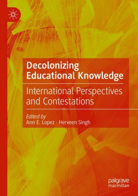 Herveen Singh, Ann E. Lopez - Decolonizing Educational Knowledge, E-bok