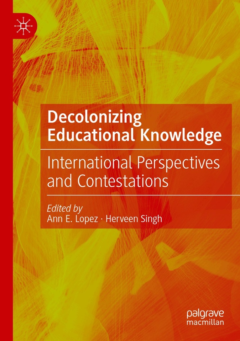 Ann E. Lopez, Herveen Singh - Decolonizing Educational Knowledge, Häftad