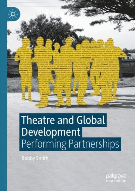 Bobby Smith - Theatre and Global Development, E-bok