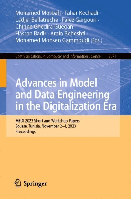 Mohamed Mohsen Gammoudi, Amin Beheshti, Hassan Badir, Chirine Ghedira Guegan, Faiez Gargouri, Ladjel Bellatreche, Tahar Kechadi, Mohamed Mosbah - Advances in Model and Data Engineering in the Digitalization Era, E-bok