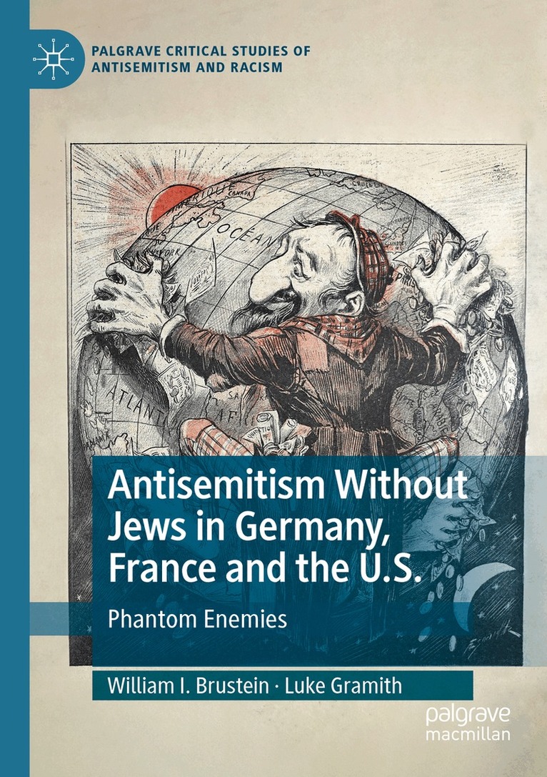 William I. Brustein, Luke Gramith - Antisemitism Without Jews in Germany, France and the U.S., Häftad. Tillgänglighet: Lägg i varukorg