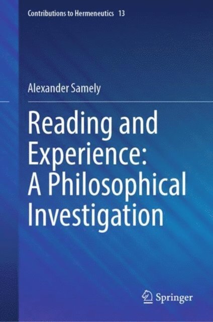Alexander Samely - Reading and Experience: A Philosophical Investigation, E-bok