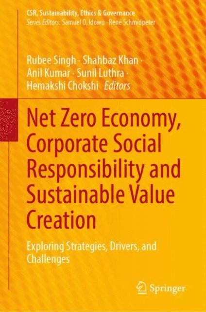 Hemakshi Chokshi, Sunil Luthra, Anil Kumar, Shahbaz Khan, Rubee Singh - Net Zero Economy, Corporate Social Responsibility and Sustainable Value Creation, E-bok