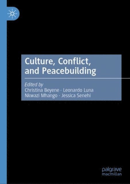 Jessica Senehi, Nkwazi Mhango, Leonardo Luna, Christina Beyene - Culture, Conflict, and Peacebuilding, E-bok