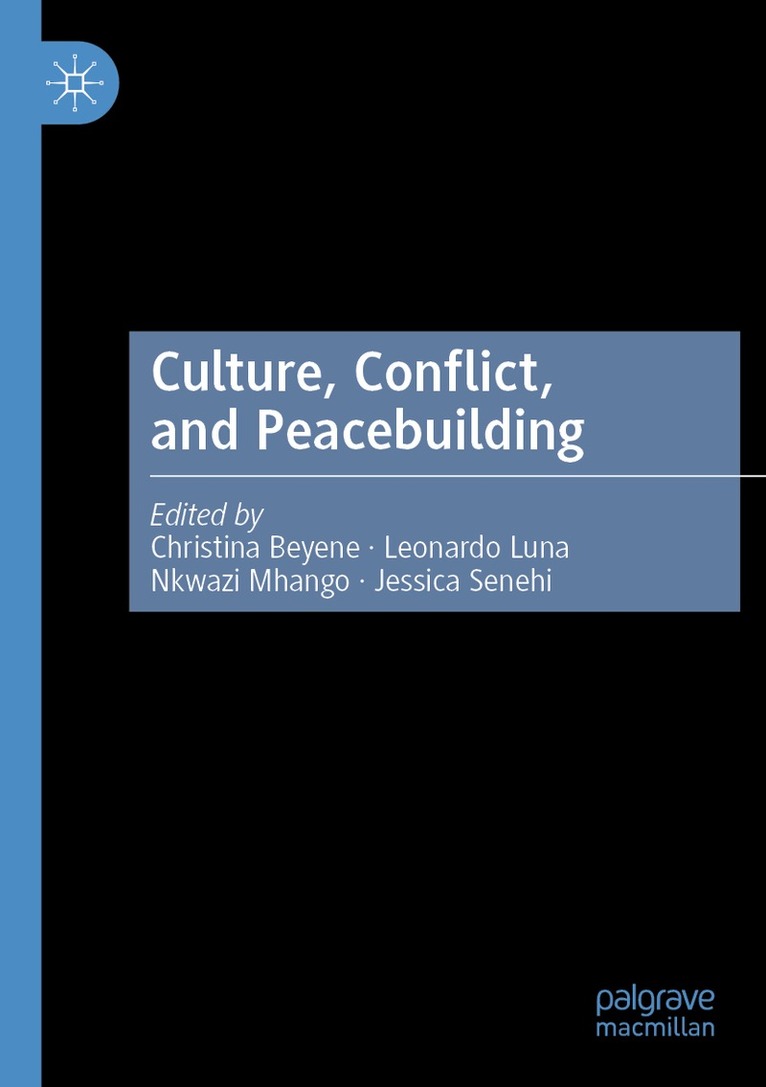 Christina Beyene, Leonardo Luna, Nkwazi Mhango, Jessica Senehi - Culture, Conflict, and Peacebuilding, Häftad