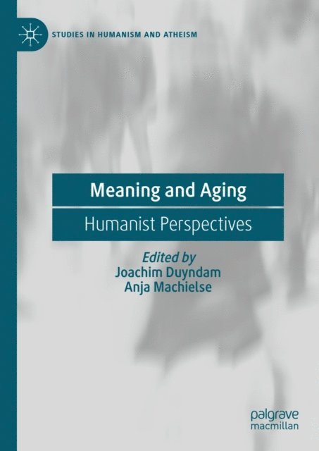 Anja Machielse, Joachim Duyndam - Meaning and Aging, E-bok