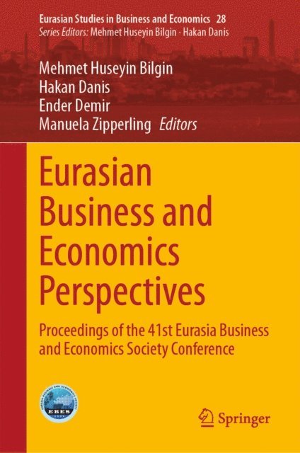 Manuela Zipperling, Ender Demir, Hakan Danis, Mehmet Huseyin Bilgin - Eurasian Business and Economics Perspectives, E-bok