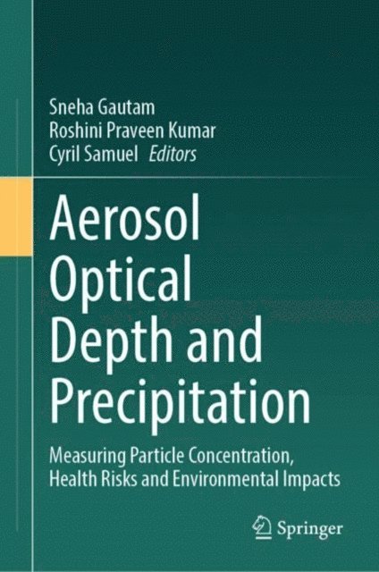 Cyril Samuel, Roshini Praveen Kumar, Sneha Gautam - Aerosol Optical Depth and Precipitation, E-bok