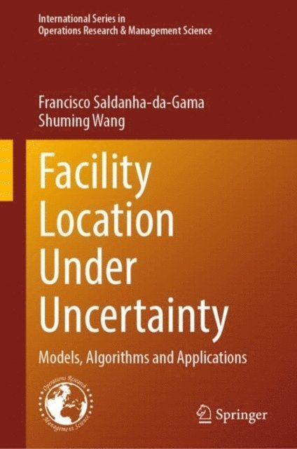 Shuming Wang, Francisco Saldanha-da-Gama - Facility Location Under Uncertainty, E-bok