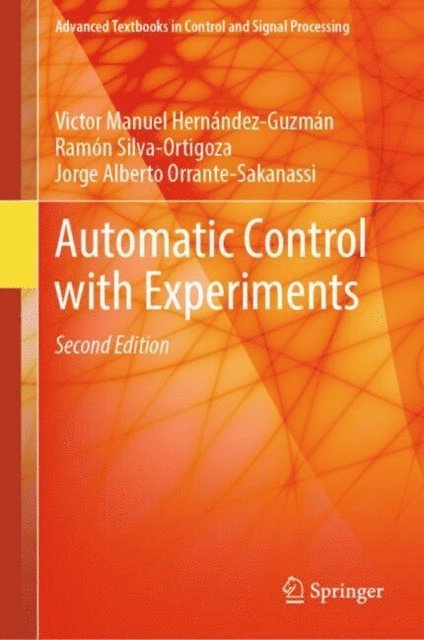 Jorge Alberto Orrante-Sakanassi, Ramon Silva-Ortigoza, Victor Manuel Hernandez-Guzman - Automatic Control with Experiments, E-bok