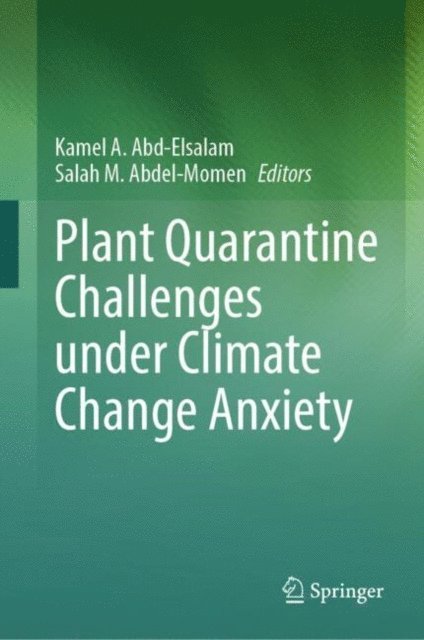 Salah M. Abdel-Momen, Kamel A. Abd-Elsalam - Plant Quarantine Challenges under Climate Change Anxiety, E-bok. Tillgänglighet: Lägg i varukorg