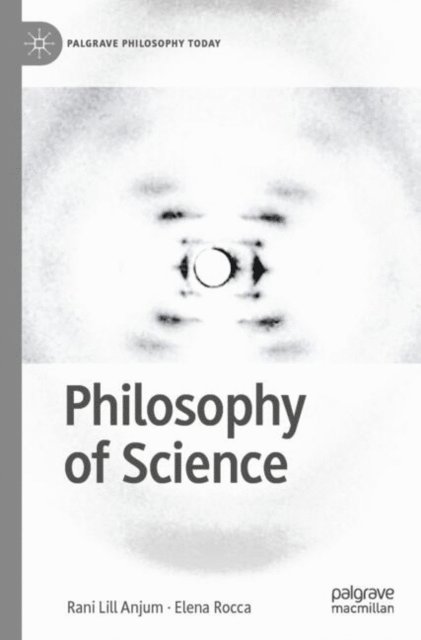Elena Rocca, Rani Lill Anjum - Philosophy of Science, E-bok