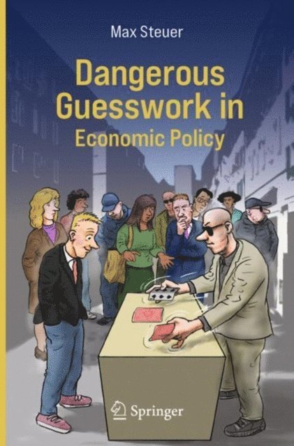 Max Steuer - Dangerous Guesswork In Economic Policy, E-bok