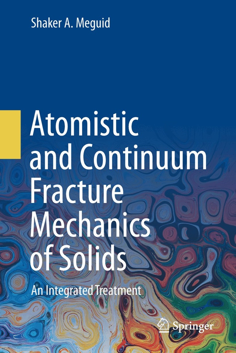 Shaker A. Meguid - Atomistic and Continuum Fracture Mechanics of Solids, Inbunden