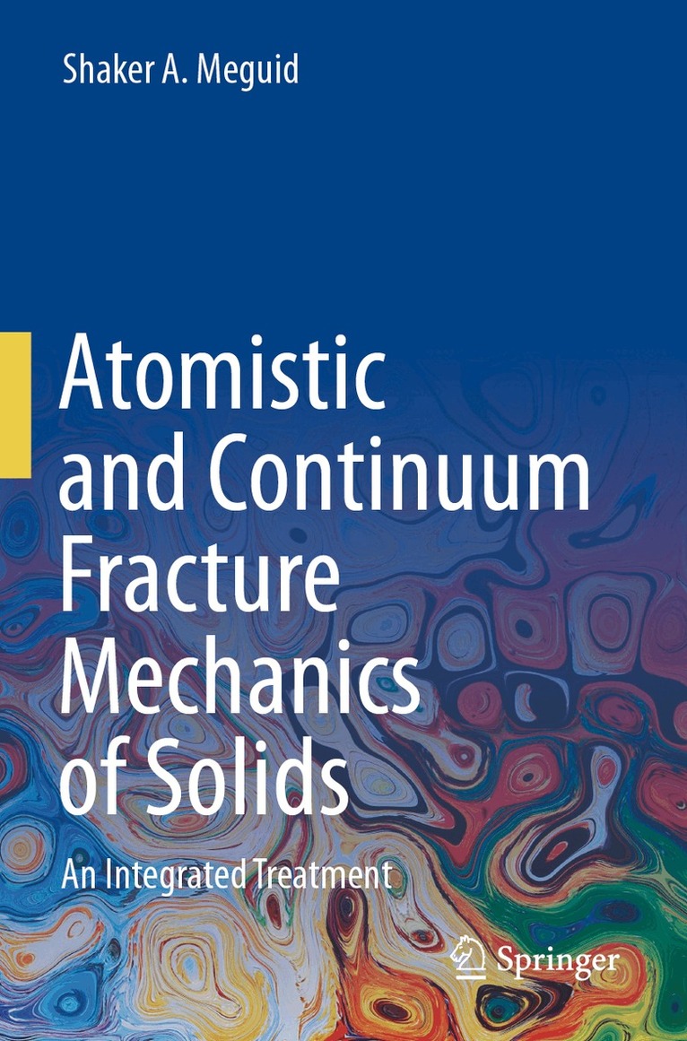 Shaker A. Meguid - Atomistic and Continuum Fracture Mechanics of Solids, Häftad