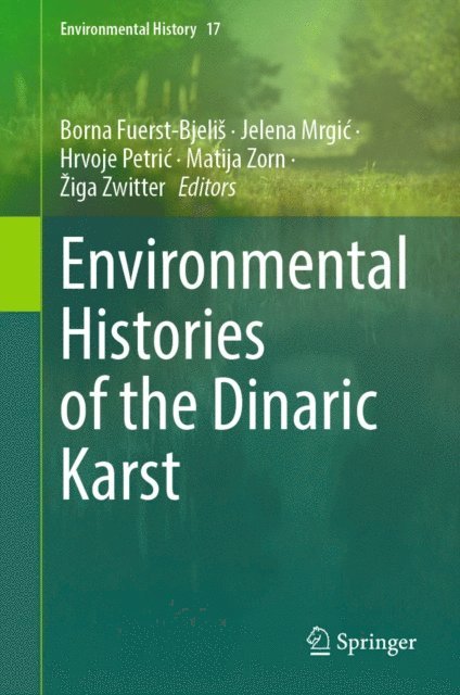 Ziga Zwitter, Matija Zorn, Hrvoje Petric, Jelena Mrgic, Borna Fuerst-Bjelis - Environmental Histories of the Dinaric Karst, E-bok