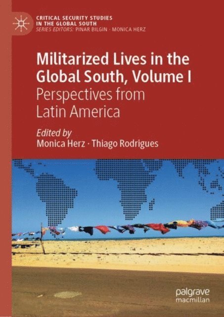 Thiago Rodrigues, Monica Herz - Militarized Lives in the Global South, Volume I, E-bok