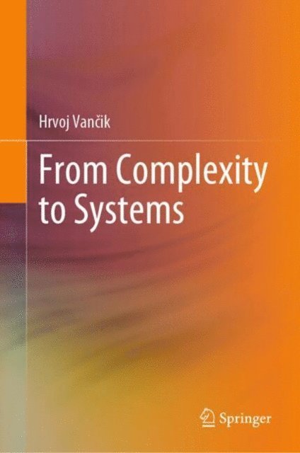 Hrvoj Vancik - From Complexity to Systems, E-bok
