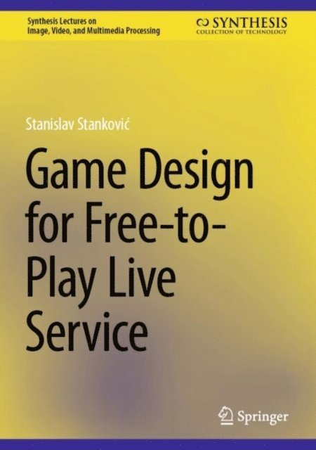 Stanislav Stankovic - Game Design for Free-to-Play Live Service, E-bok
