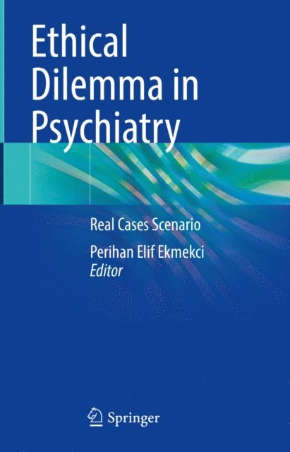 Perihan Elif Ekmekci - Ethical Dilemma in Psychiatry, E-bok