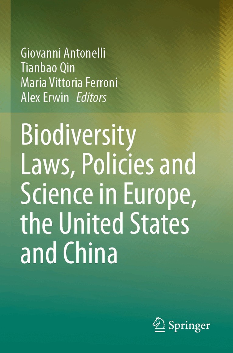 Giovanni Antonelli, Tianbao Qin, Maria Vittoria Ferroni, Alex Erwin - Biodiversity Laws, Policies and Science in Europe, the United States and China, Häftad