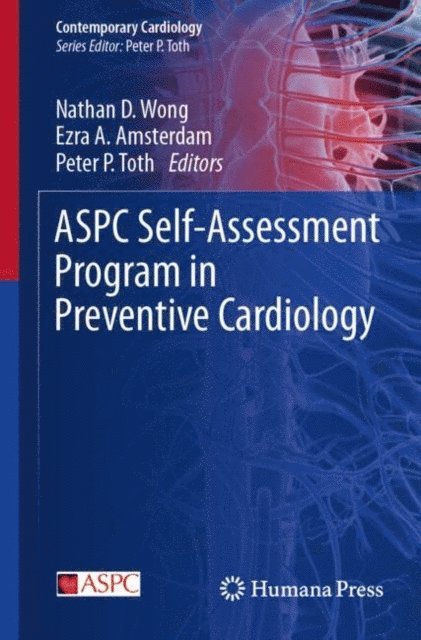 Peter P. Toth, Ezra A. Amsterdam, Nathan D. Wong - ASPC Self-Assessment Program in Preventive Cardiology, E-bok