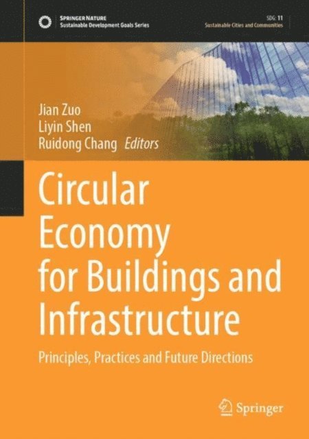 Ruidong Chang, Liyin Shen, Jian Zuo - Circular Economy for Buildings and Infrastructure, E-bok