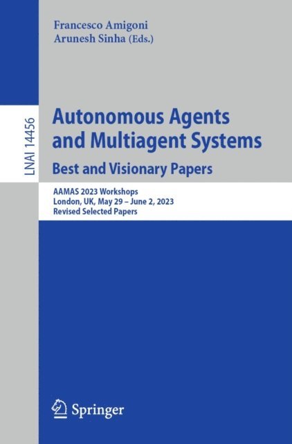 Arunesh Sinha, Francesco Amigoni - Autonomous Agents and Multiagent Systems. Best and Visionary Papers, E-bok