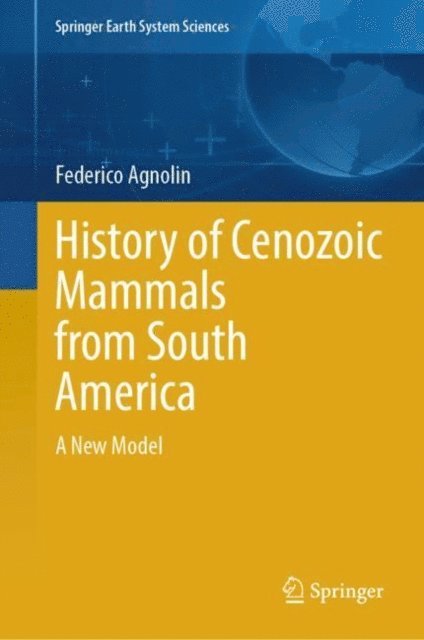 Federico Agnolin - History of Cenozoic Mammals from South America, E-bok