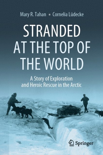 Cornelia Ludecke, Mary R. Tahan - Stranded at the Top of the World, E-bok