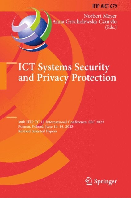 Anna Grocholewska-Czurylo, Norbert Meyer - ICT Systems Security and Privacy Protection, E-bok