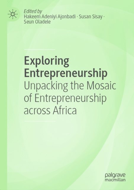 Seun Oladele, Susan Sisay, Hakeem Adeniyi Ajonbadi - Exploring Entrepreneurship, E-bok