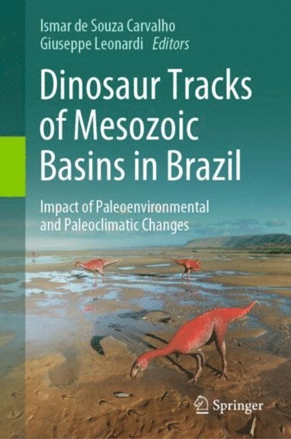 Giuseppe Leonardi, Ismar de Souza Carvalho - Dinosaur Tracks of Mesozoic Basins in Brazil, E-bok