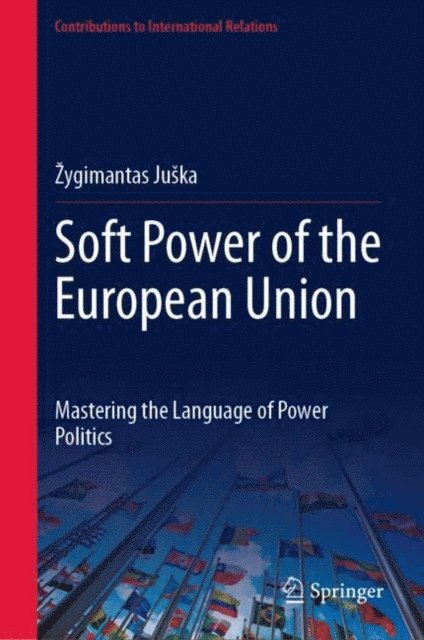 Zygimantas Juska - Soft Power of the European Union, E-bok