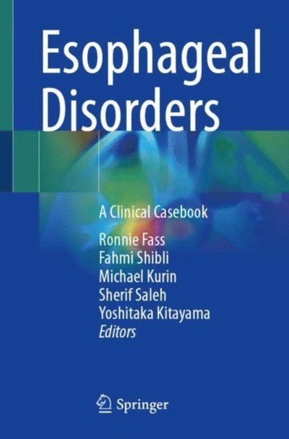 Yoshitaka Kitayama, Sherif Saleh, Michael Kurin, Fahmi Shibli, Ronnie Fass - Esophageal Disorders, E-bok
