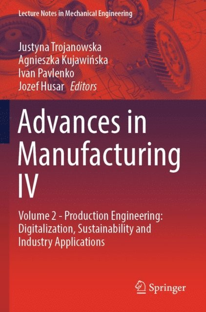 Jozef Husar, Ivan Pavlenko, Agnieszka Kujawinska, Justyna Trojanowska - Advances in Manufacturing IV, E-bok