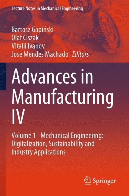 Jose Mendes Machado, Vitalii Ivanov, Olaf Ciszak, Bartosz Gapinski - Advances in Manufacturing IV, E-bok
