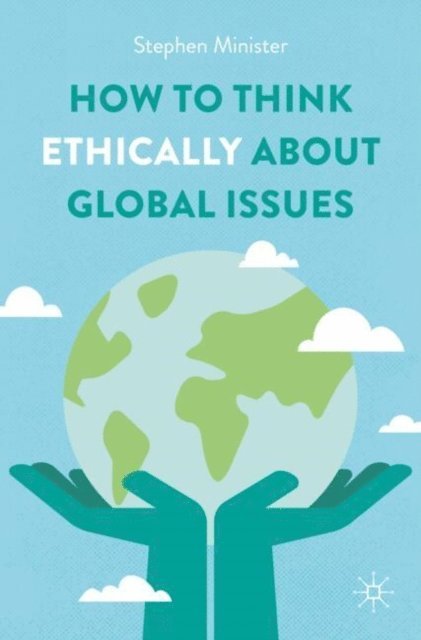 Stephen Minister - How to Think Ethically about Global Issues, E-bok