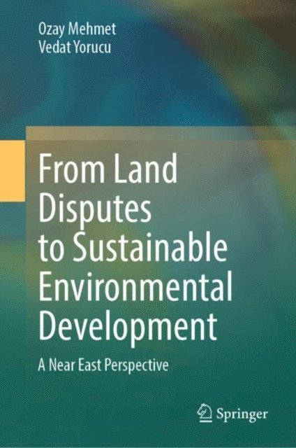 Vedat Yorucu, Ozay Mehmet - From Land Disputes to Sustainable Environmental Development, E-bok