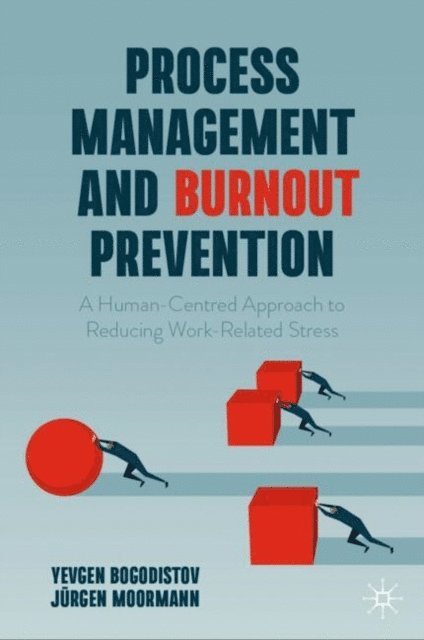 Jurgen Moormann, Yevgen Bogodistov - Process Management and Burnout Prevention, E-bok