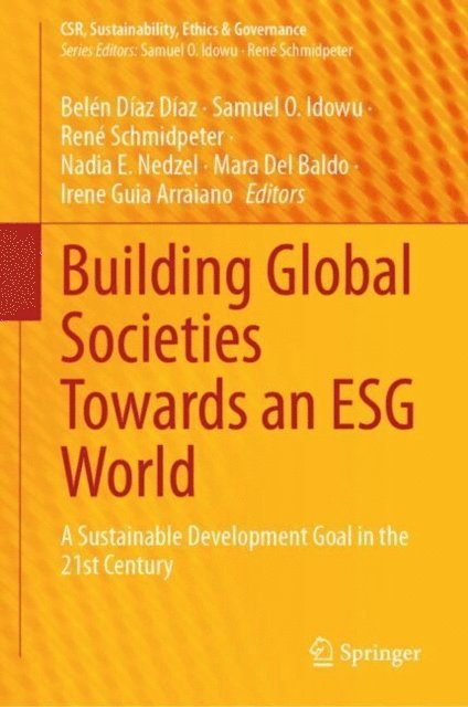 Irene Guia Arraiano, Mara Del Baldo, Nadia E. Nedzel, Rene Schmidpeter, Samuel O. Idowu, Belen Diaz Diaz - Building Global Societies Towards an ESG World, E-bok