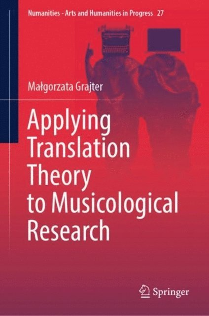 Malgorzata Grajter - Applying Translation Theory to Musicological Research, E-bok