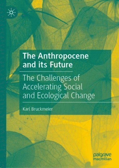 Karl Bruckmeier - Anthropocene and its Future, E-bok