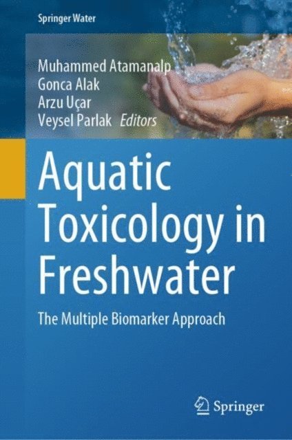 Veysel Parlak, Arzu U?ar, Gonca Alak, Muhammed Atamanalp - Aquatic Toxicology in Freshwater, E-bok
