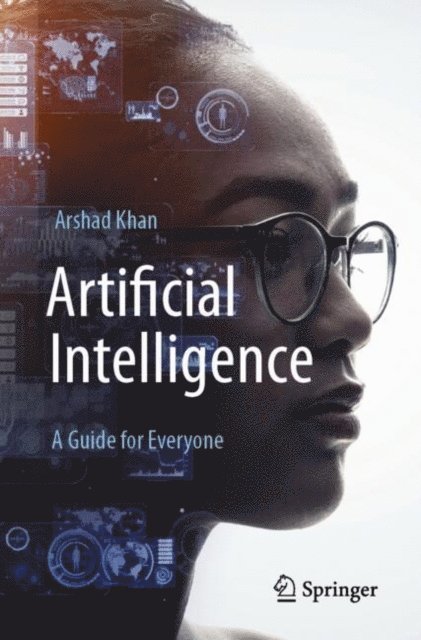 Arshad Khan - Artificial Intelligence: A Guide for Everyone, E-bok