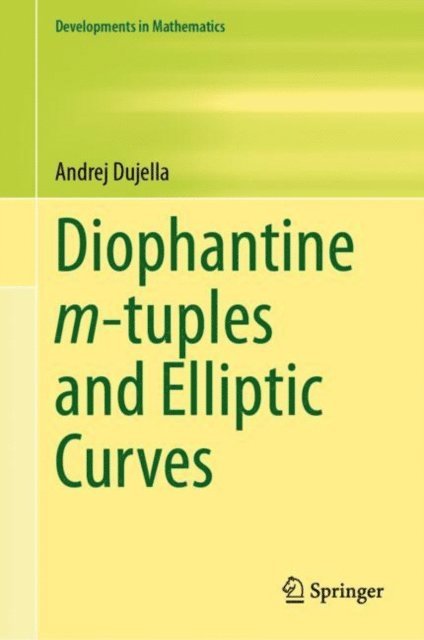 Andrej Dujella - Diophantine m-tuples and Elliptic Curves, E-bok