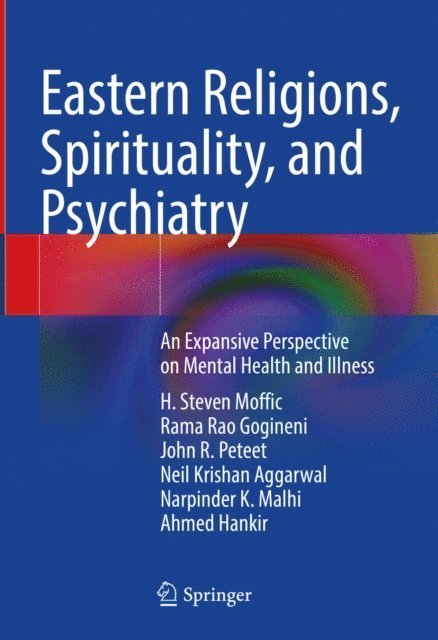 Ahmed Hankir, Narpinder K. Malhi, Neil Krishan Aggarwal, John R. Peteet, Rama Rao Gogineni, H. Steven Moffic - Eastern Religions, Spirituality, and Psychiatry, E-bok