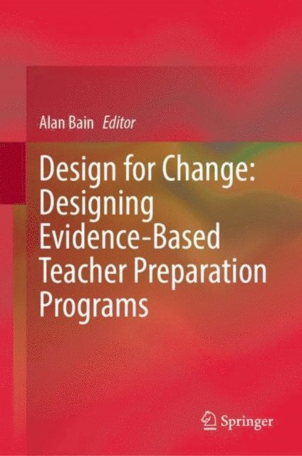 Alan Bain - Design for Change: Designing Evidence-Based Teacher Preparation Programs, E-bok