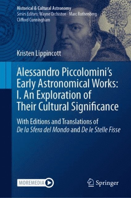 Kristen Lippincott - Alessandro Piccolomini's Early Astronomical Works: I. An Exploration of Their Cultural Significance, E-bok